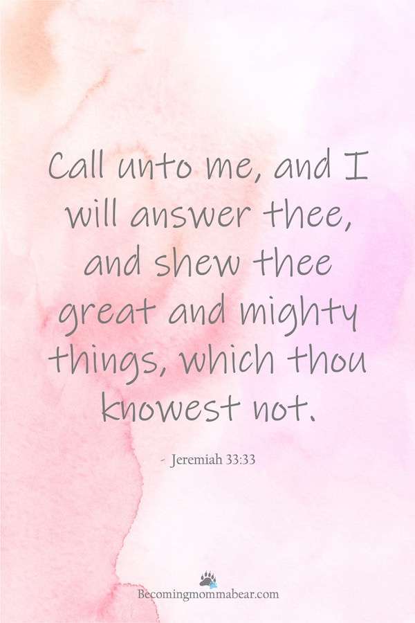Call unto me, and I will answer thee, and shew thee great and mighty things, which thou knowest not. Jeremiah chapter 33 verse 33.