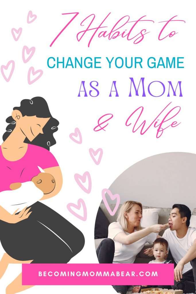Cartoon of mom holding and loving baby next to real picture of loving family. Text that states "7 habits to change your game as a mom and wife."