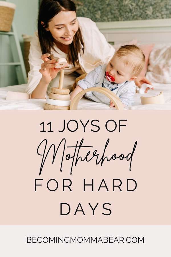 Mom playing with child with text below saying "11 Joys of motherhood for hard days."