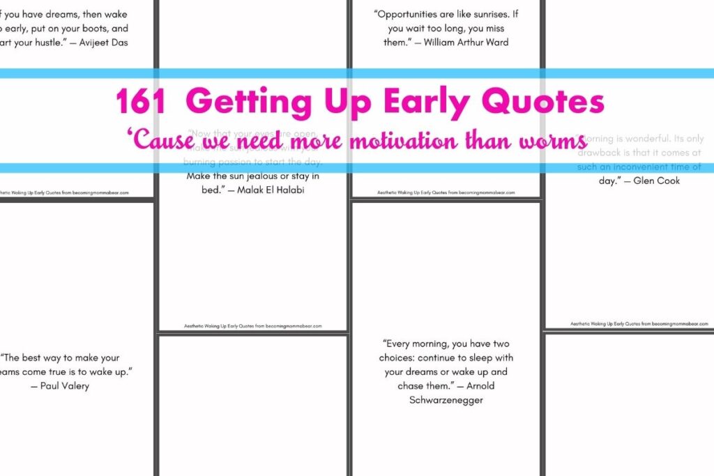 The text "161 Getting Up Early Quotes, 'cause we need more motivation than worms" imposed over various waking up early quote images